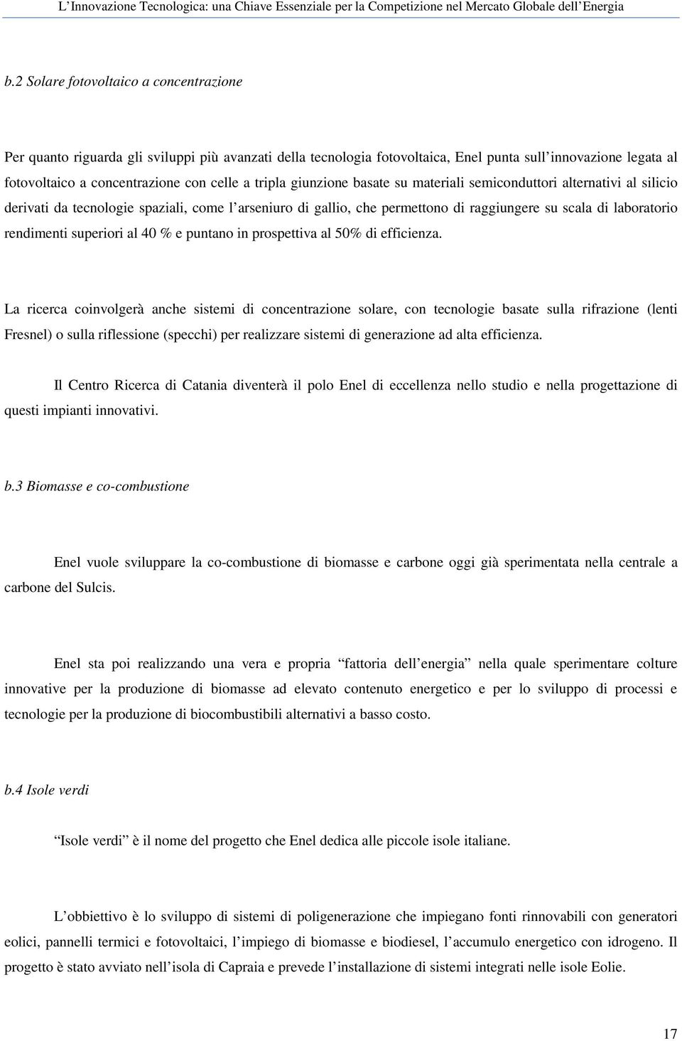 rendimenti superiori al 40 % e puntano in prospettiva al 50% di efficienza.