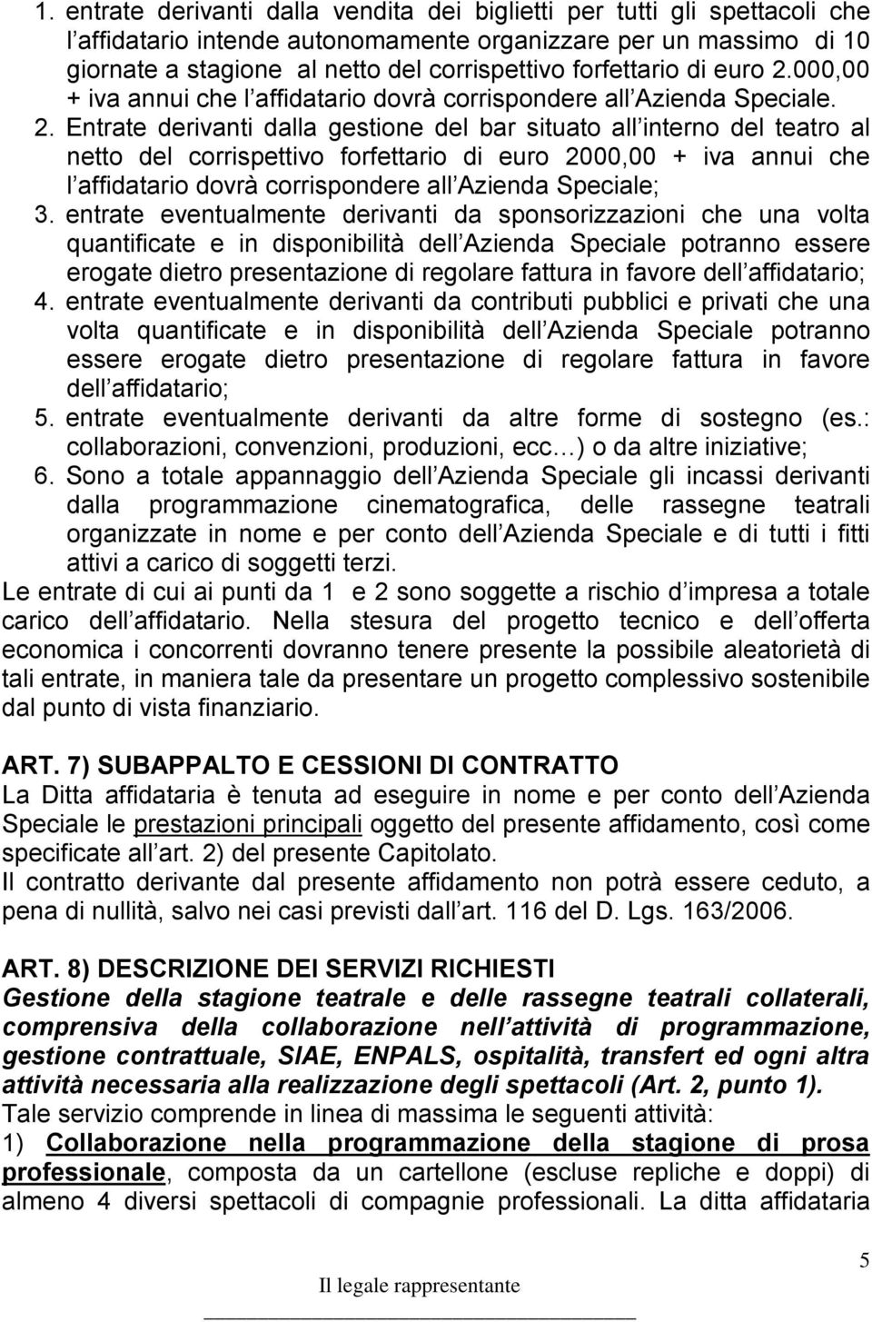 000,00 + iva annui che l affidatario dovrà corrispondere all Azienda Speciale. 2.