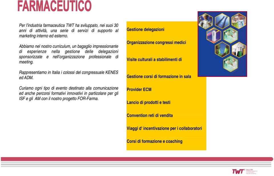 Rappresentiamo in Italia i colossi del congressuale KENES ed ADM.