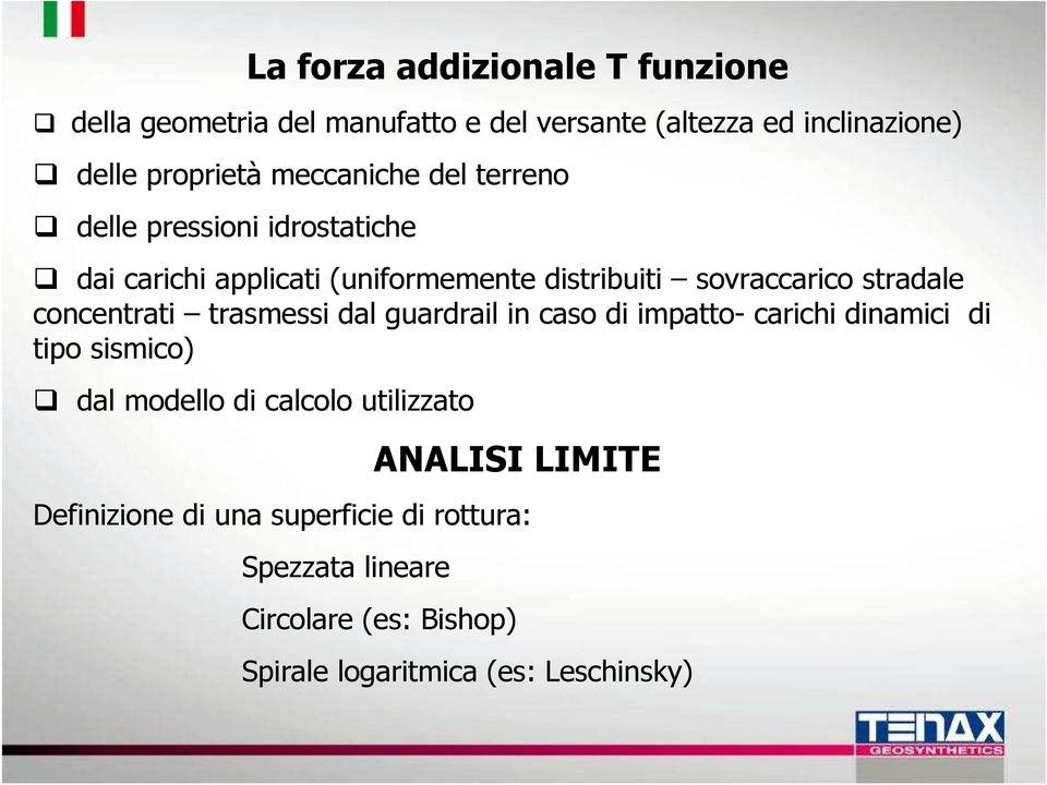 concentrati trasmessi dal guardrail in caso di impatto- carichi dinamici di tipo sismico) dal modello di calcolo utilizzato