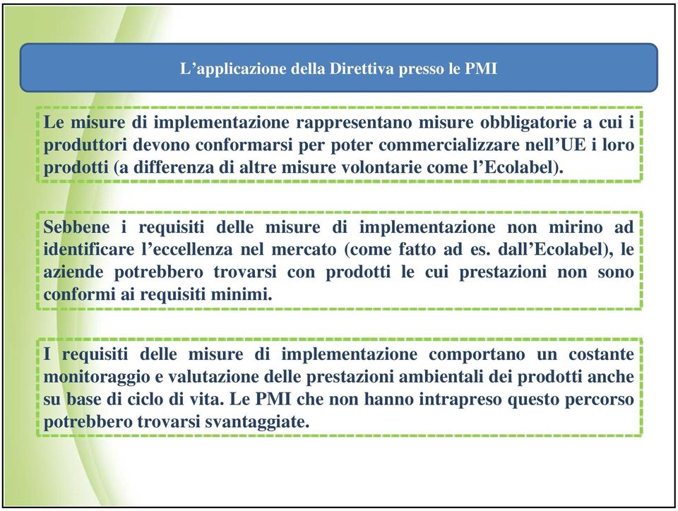 Sebbene i requisiti delle misure di implementazione non mirino ad identificare l eccellenza nel mercato (come fatto ad es.