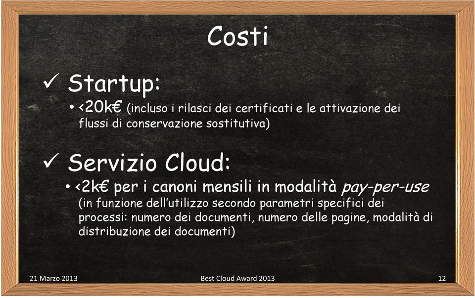 pay-per-use (in funzione dell utilizzo secondo parametri specifici dei processi: