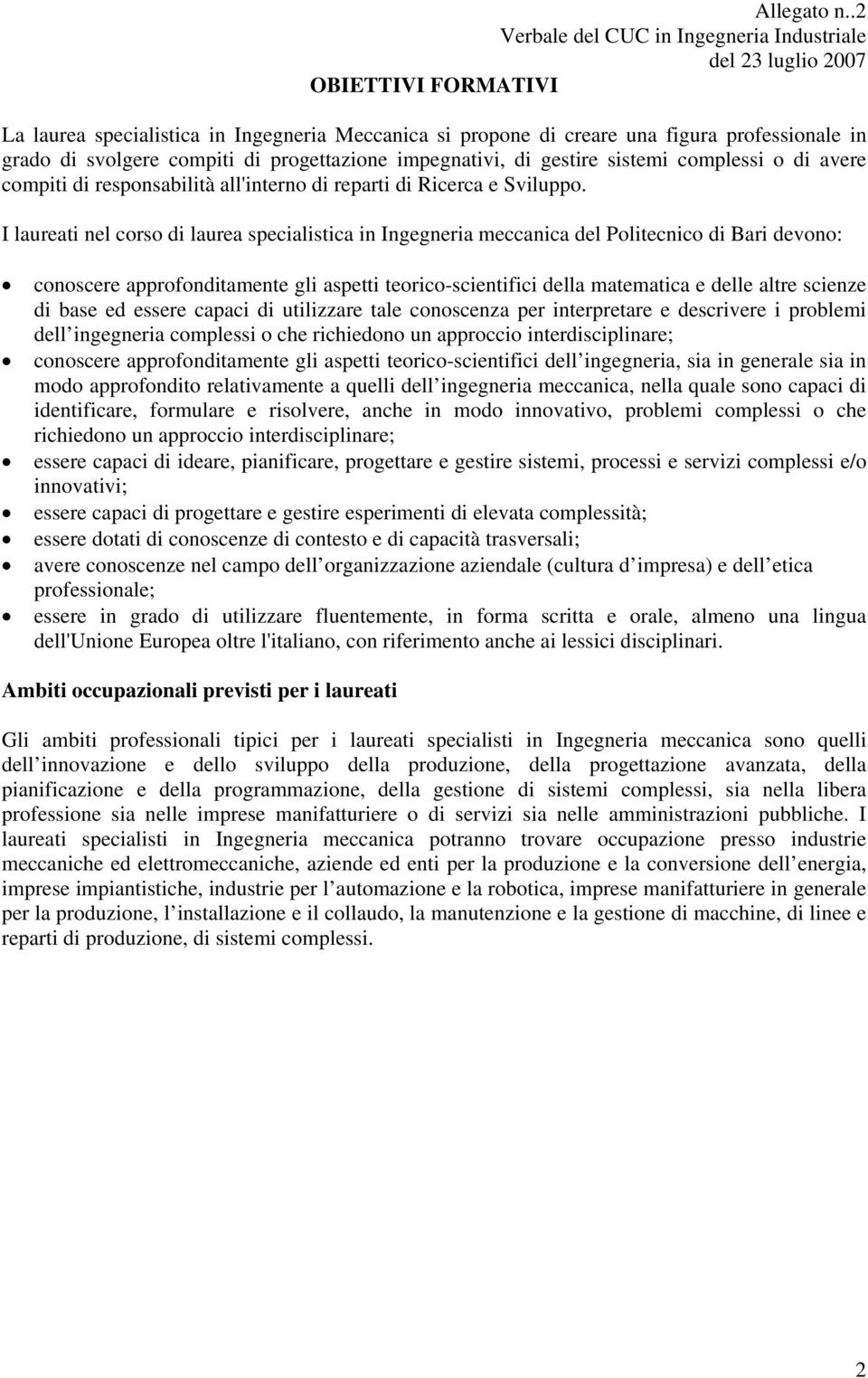 complessi o di avere compiti di responsabilità all'interno di reparti di Ricerca e Sviluppo.