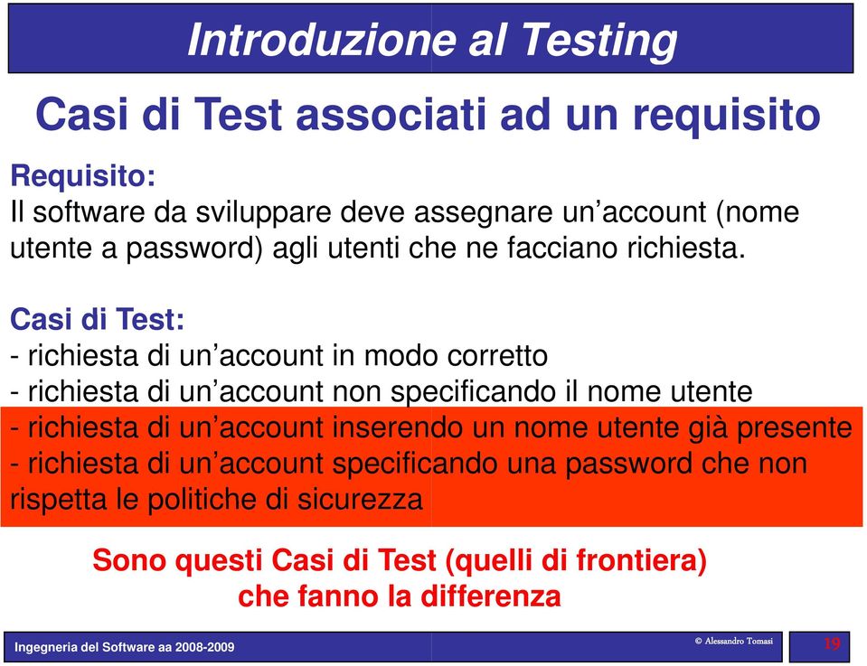 Casi di Test: - richiesta di un account in modoo corretto - richiesta di un account non specificando il nome utente - richiesta di un