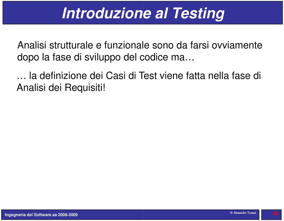 ma la definizione i i dei Casi di Test viene fatta