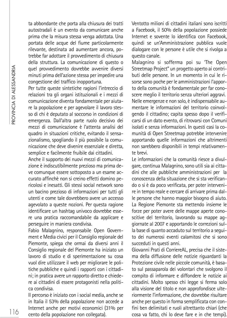 La comunicazione di questo o quel provvedimento dovrebbe avvenire diversi minuti prima dell azione stessa per impedire una congestione del traffico inopportuna.