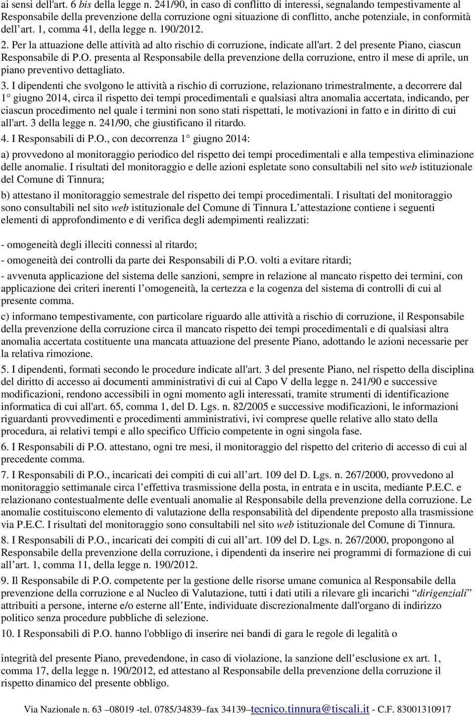 1, comma 41, della legge n. 190/2012. 2. Per la attuazione delle attività ad alto rischio di corruzione, indicate all'art. 2 del presente Piano, ciascun Responsabile di P.O.