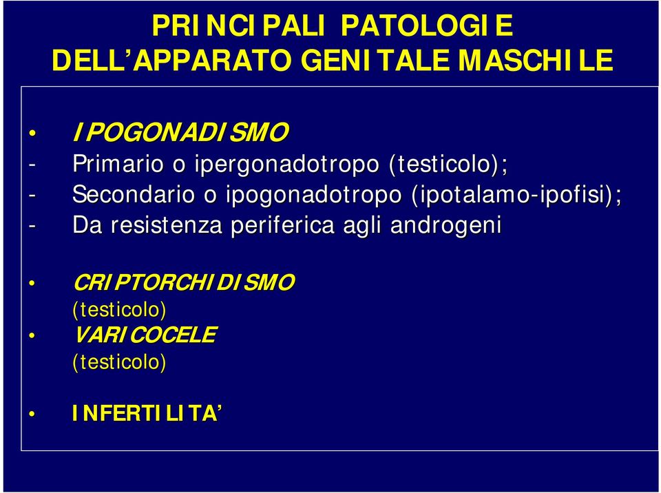 ipogonadotropo (ipotalamo-ipofisi); ipofisi); - Da resistenza