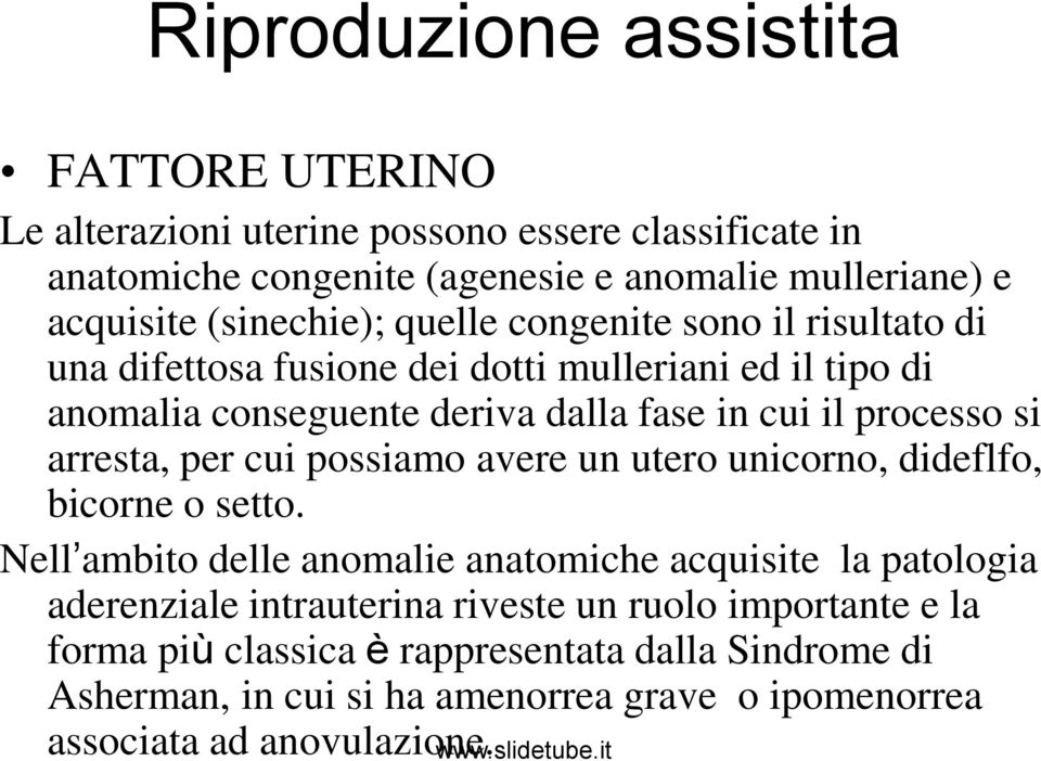 per cui possiamo avere un utero unicorno, dideflfo, bicorne o setto.