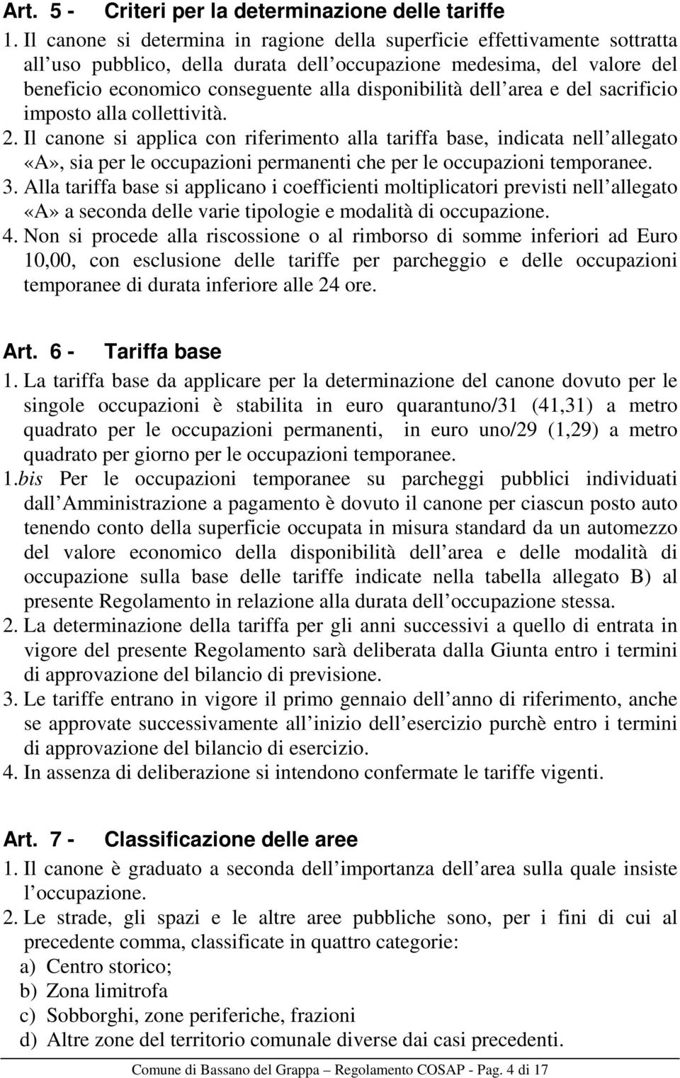 dell area e del sacrificio imposto alla collettività. 2.