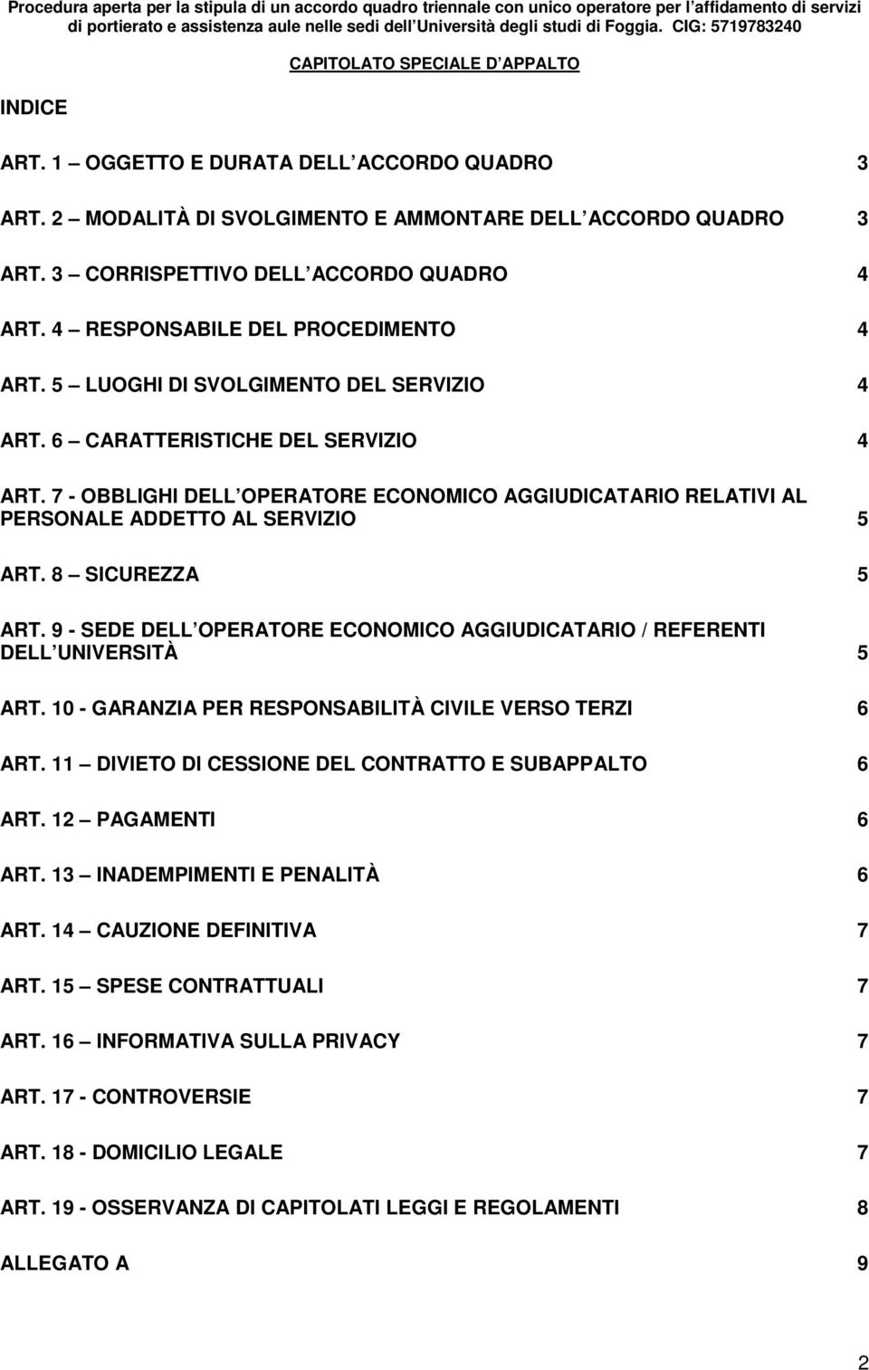 7 - OBBLIGHI DELL OPERATORE ECONOMICO AGGIUDICATARIO RELATIVI AL PERSONALE ADDETTO AL SERVIZIO 5 ART. 8 SICUREZZA 5 ART.