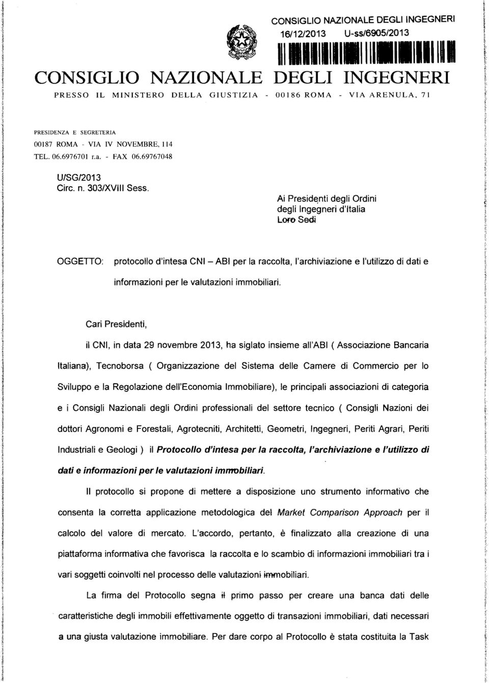 303/XVIII Sesso Ai Presid~nti degli Ordini degli Ingegneri d'italia Loro Sedi OGGETTO: protocollo d'intesa CNI - ABI per la raccolta, l'archiviazione e l'utilizzo di dati e informazioni per le