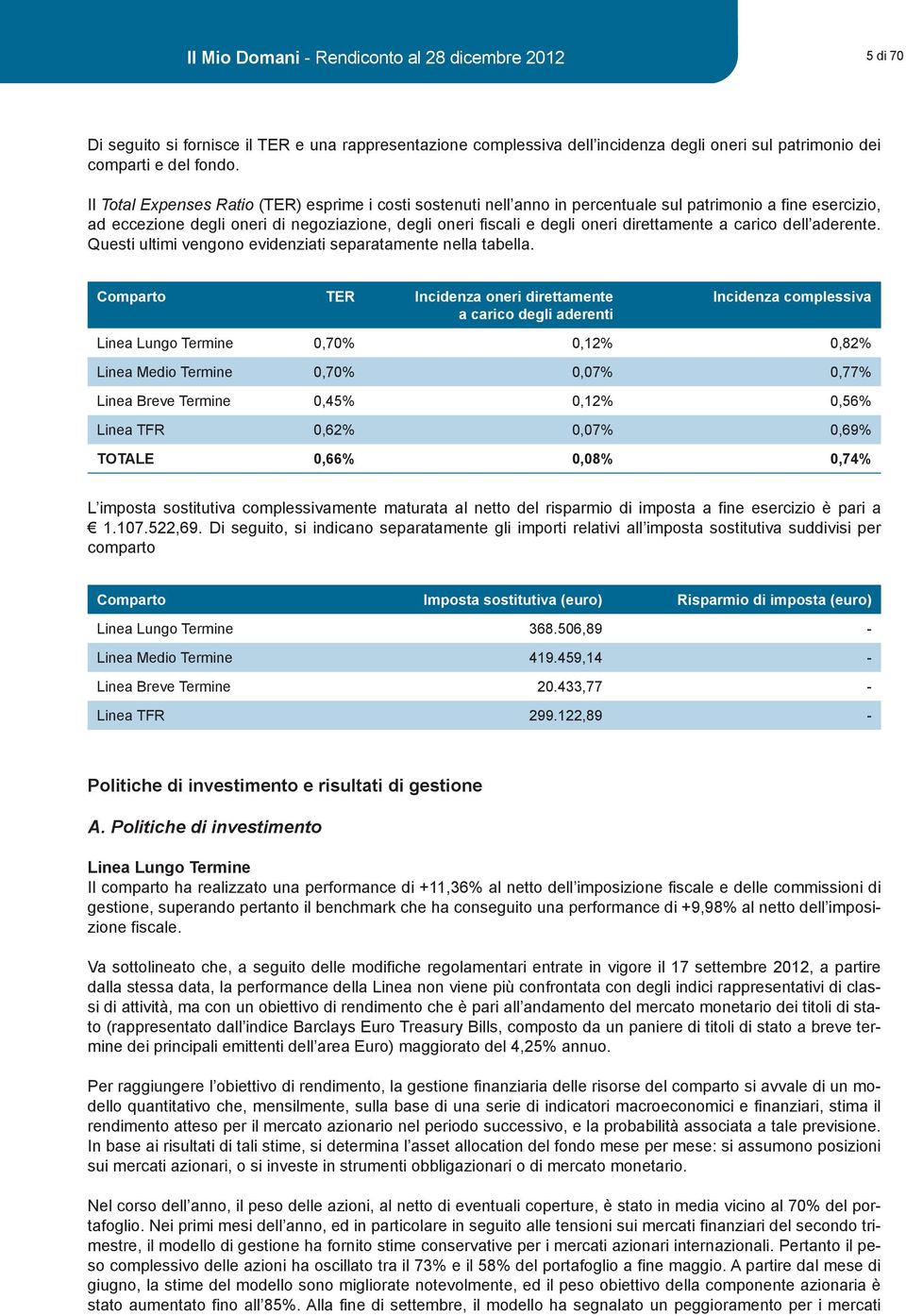 direttamente a carico dell aderente. Questi ultimi vengono evidenziati separatamente nella tabella.