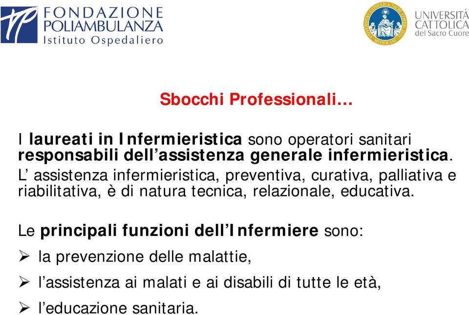 L assistenza infermieristica, preventiva, curativa, palliativa e riabilitativa, è di natura tecnica,