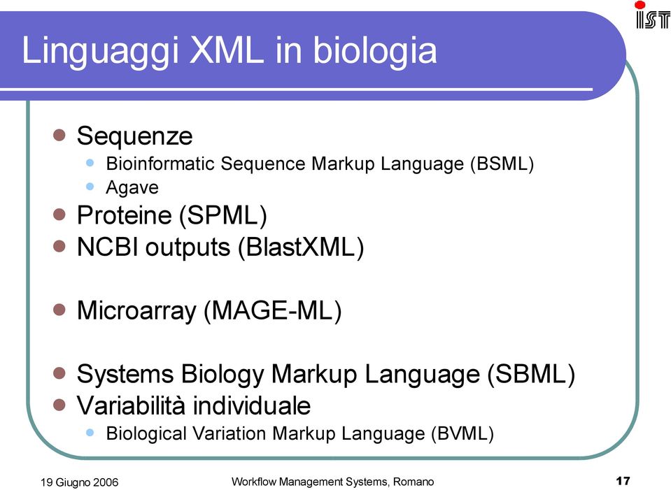 Microarray (MAGE-ML) Systems Biology Markup Language (SBML)