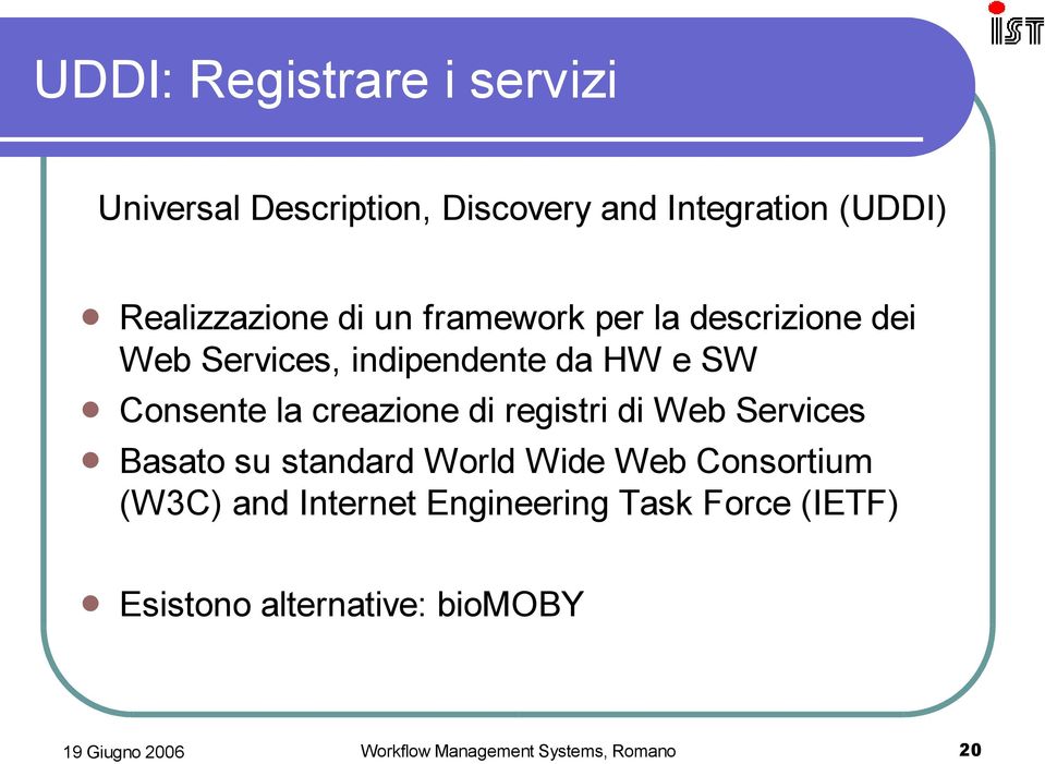 SW Consente la creazione di registri di Web Services Basato su standard World Wide Web