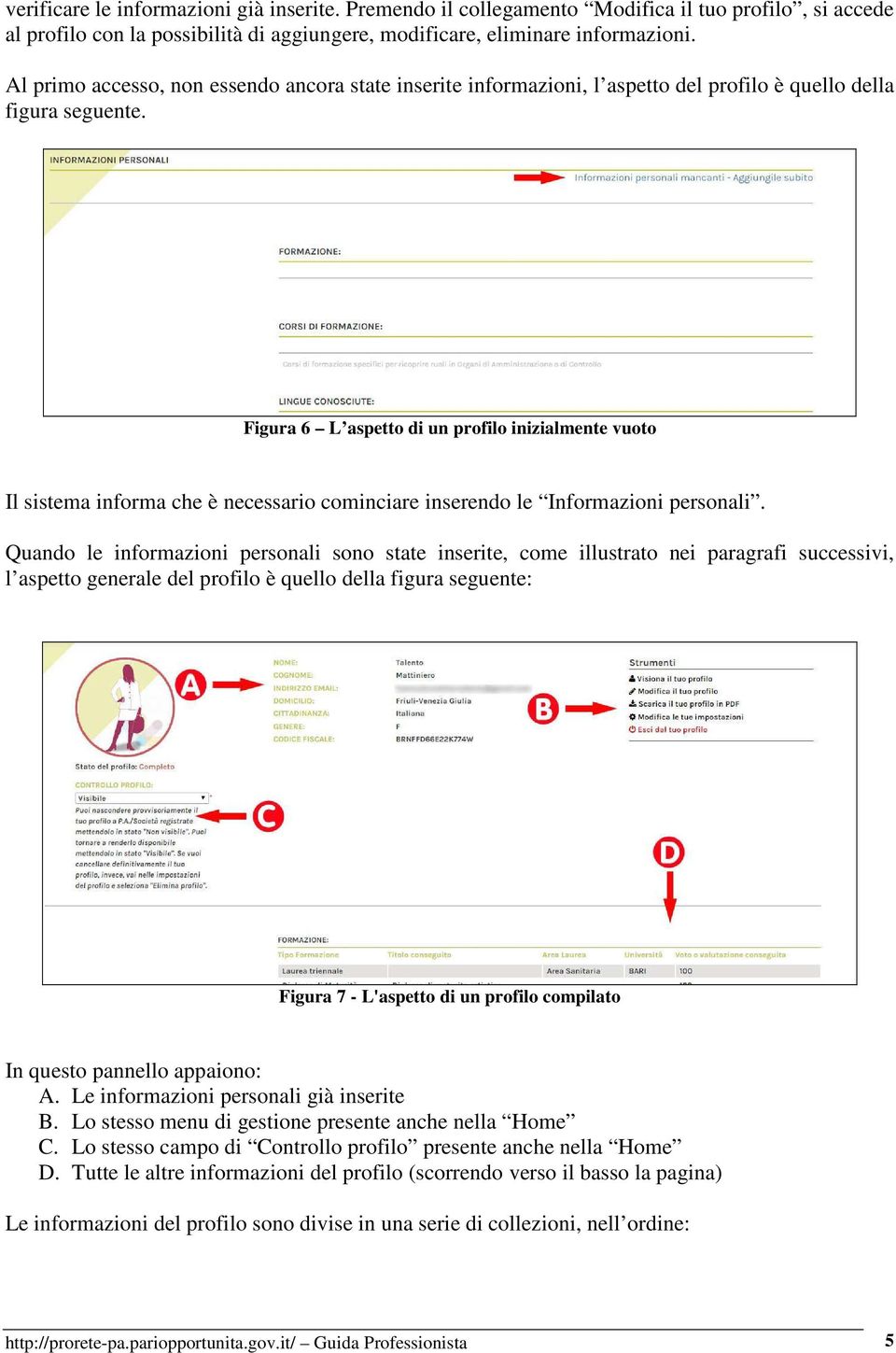 Figura 6 L aspetto di un profilo inizialmente vuoto Il sistema informa che è necessario cominciare inserendo le Informazioni personali.