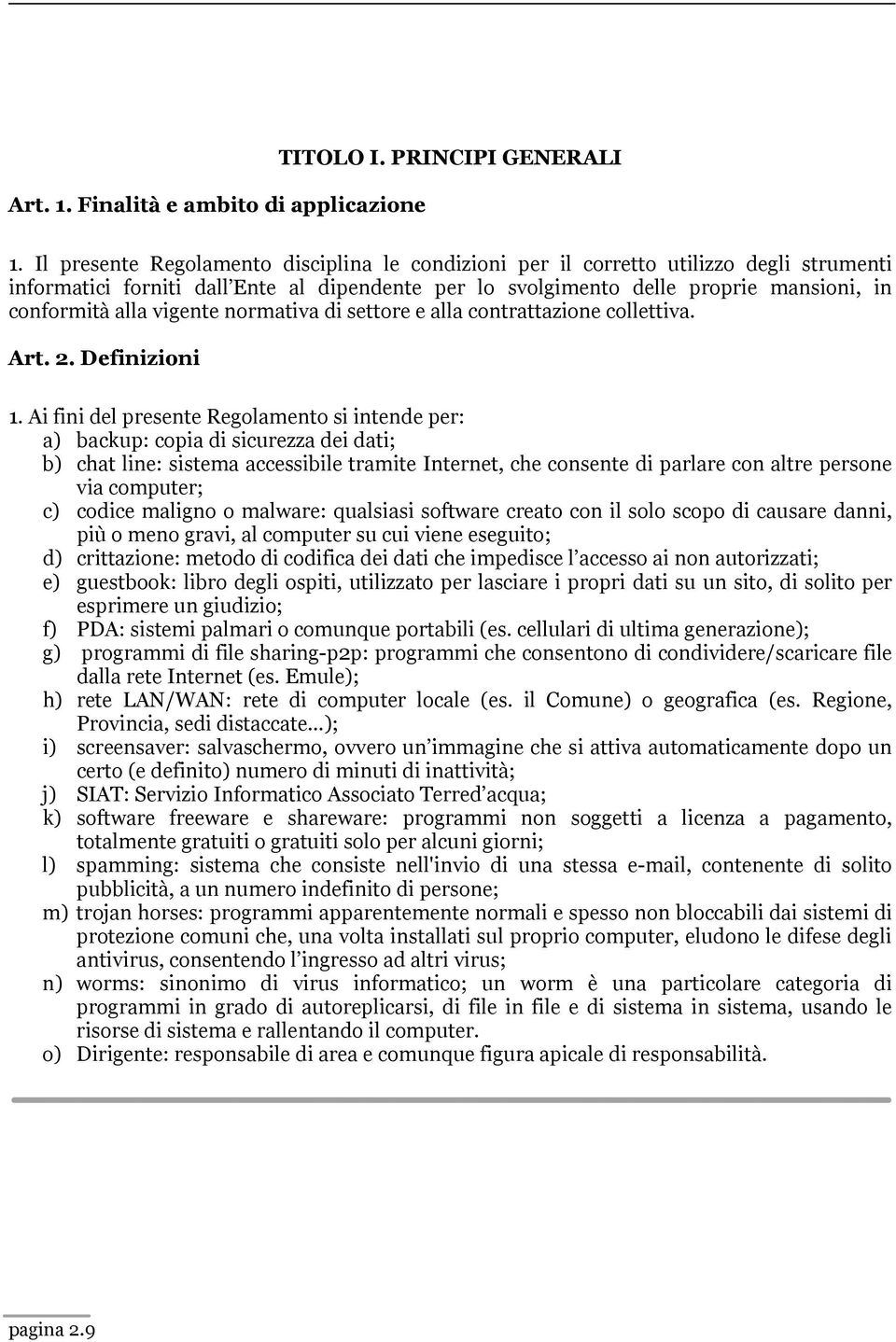 vigente normativa di settore e alla contrattazione collettiva. Art. 2. Definizioni 1.