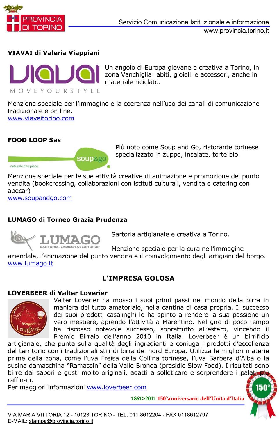 com FOOD LOOP Sas Più noto come Soup and Go, ristorante torinese specializzato in zuppe, insalate, torte bio.