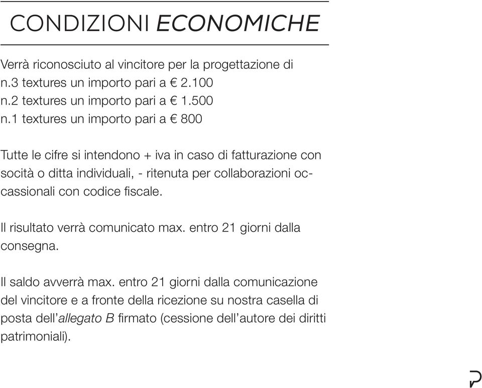 1 textures un importo pari a 800 Tutte le cifre si intendono + iva in caso di fatturazione con socità o ditta individuali, - ritenuta per