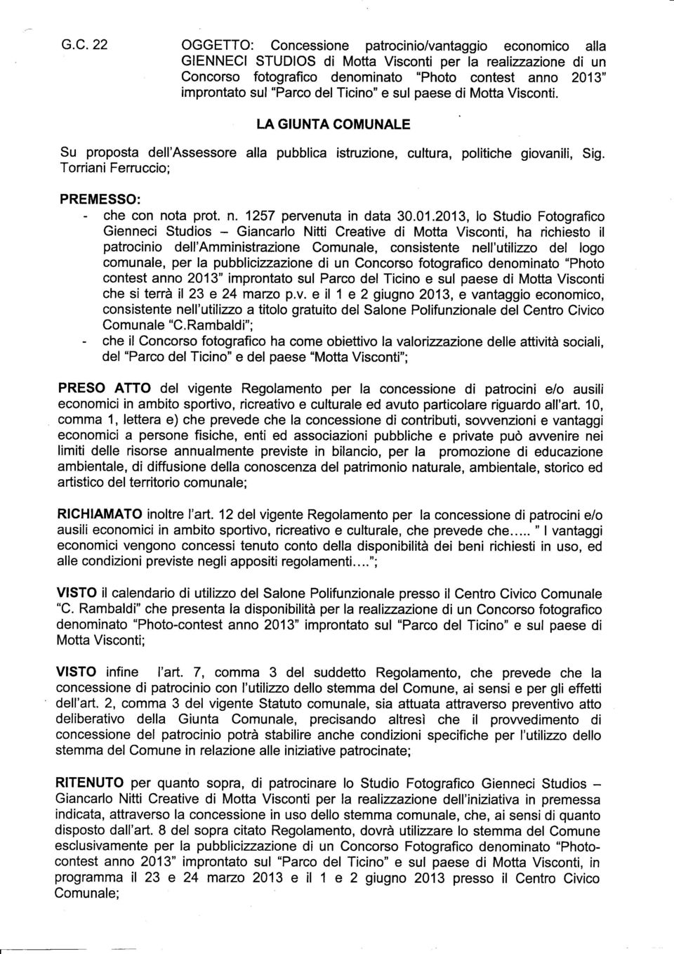 Torriani Ferruccio; PREMESSO: - che con nota prot. n. 1257 pervenuta in data 30.01.