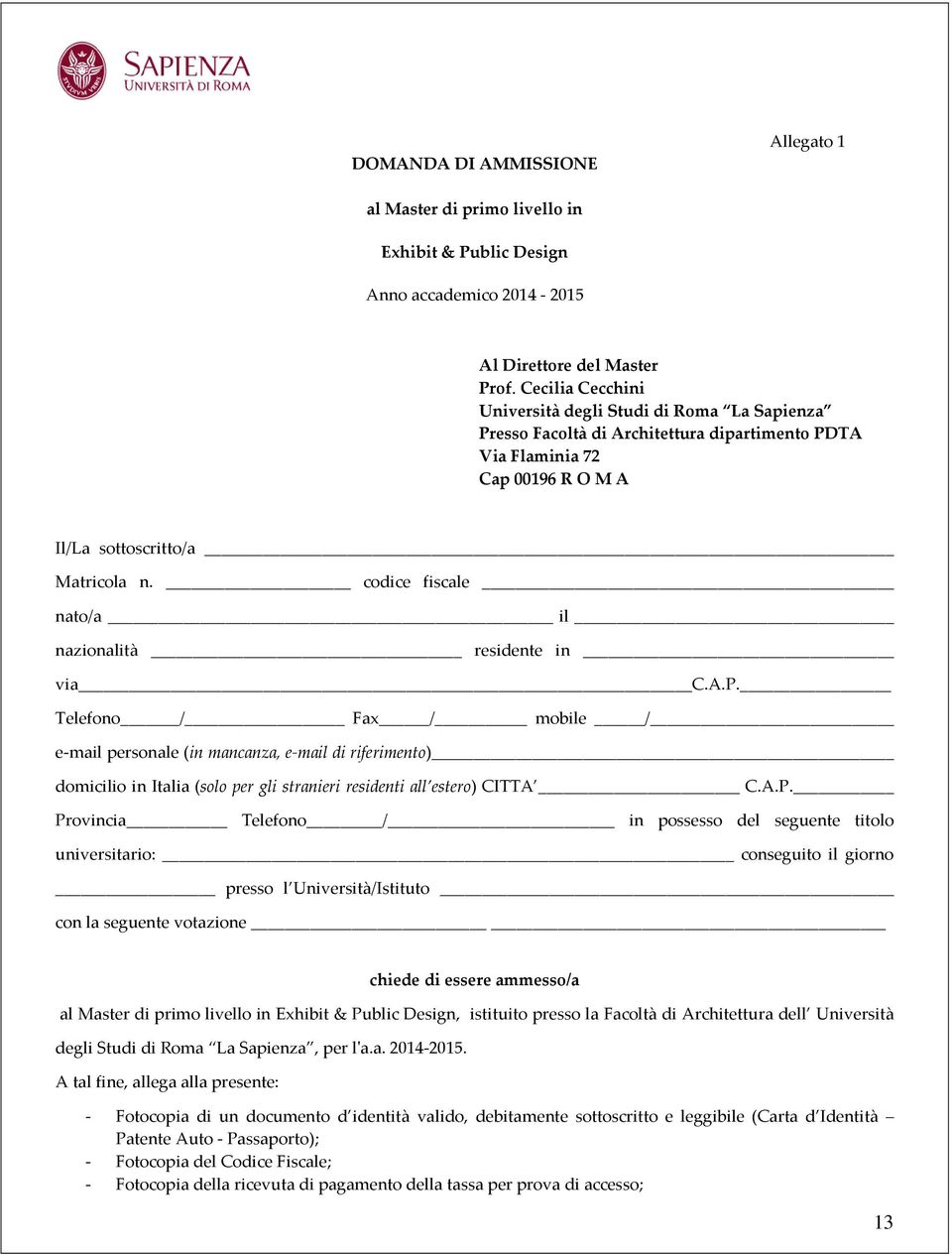 codice fiscale nato/a il nazionalità residente in via C.A.P.