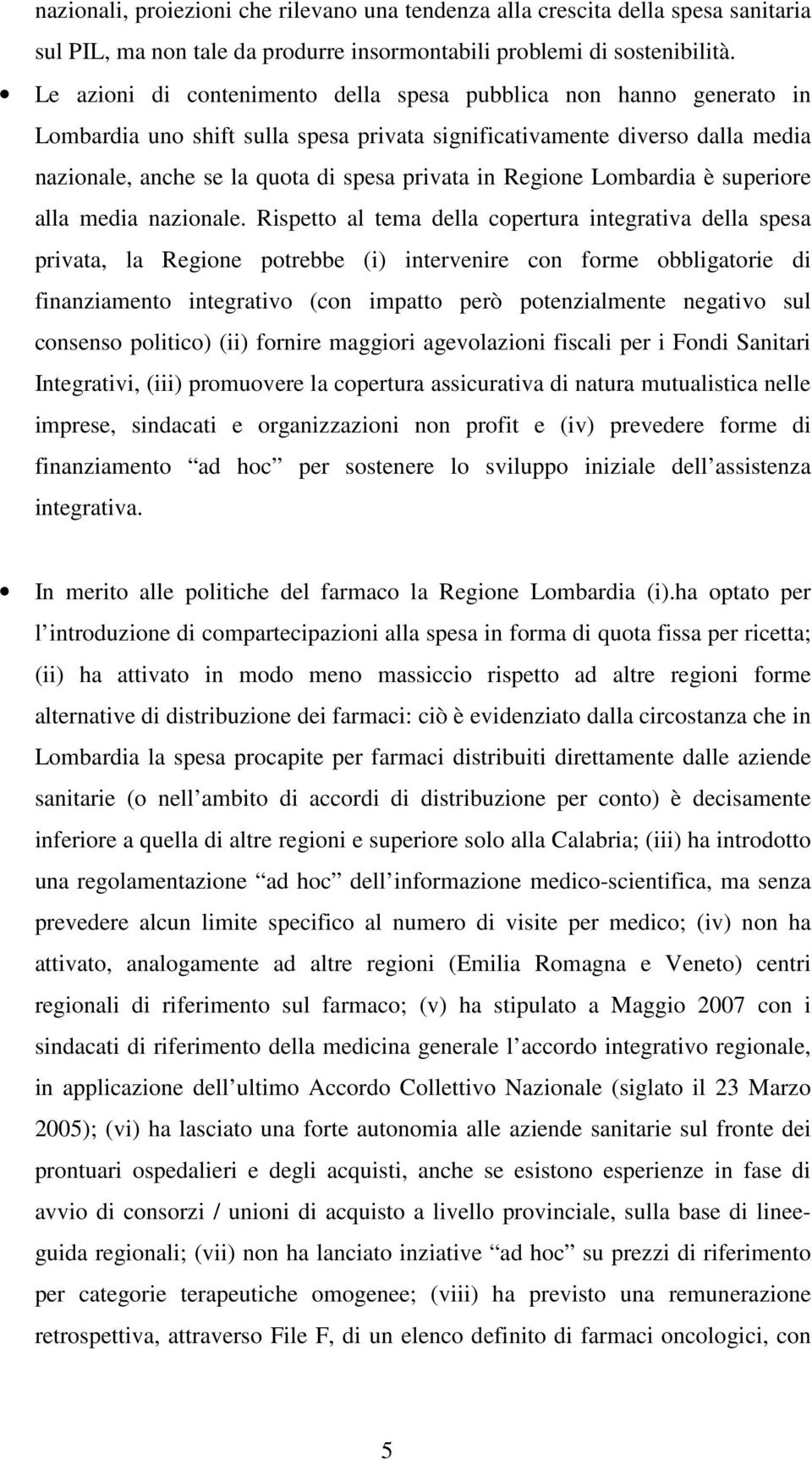 Regione Lombardia è superiore alla media nazionale.