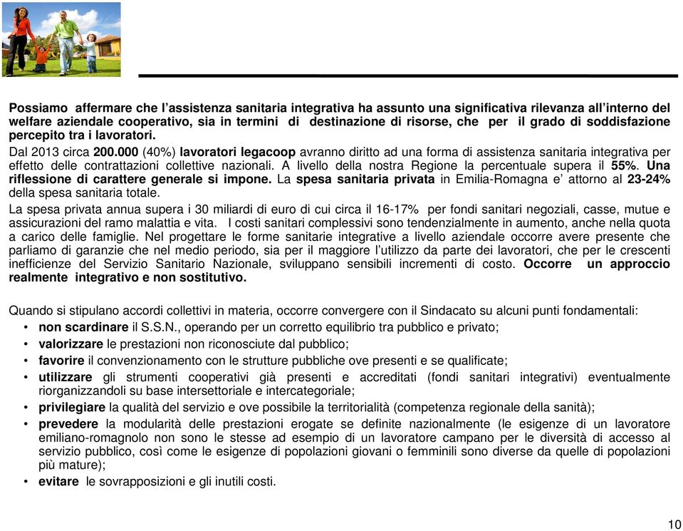 000 (40%) lavoratori legacoop avranno diritto ad una forma di assistenza sanitaria integrativa per effetto delle contrattazioni collettive nazionali.