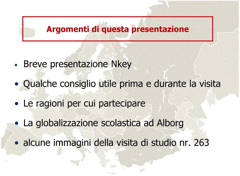 Le ragioni per cui partecipare La globalizzazione