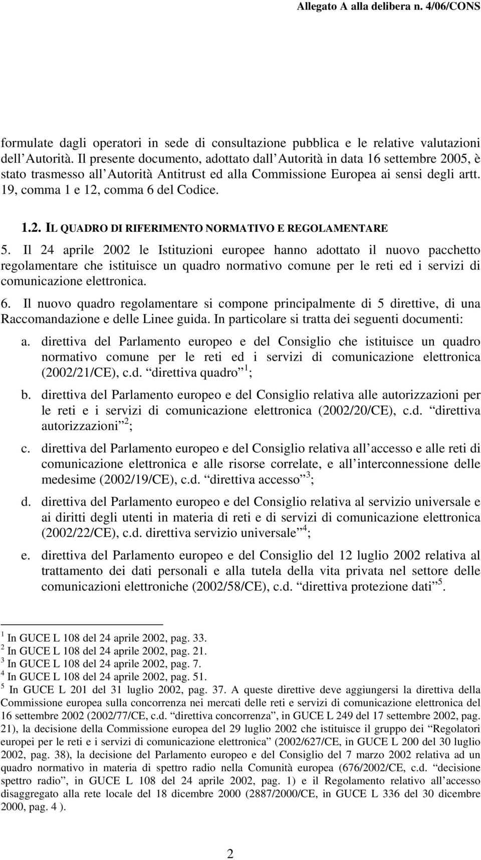 1.2. IL QUADRO DI RIFERIMENTO NORMATIVO E REGOLAMENTARE 5.