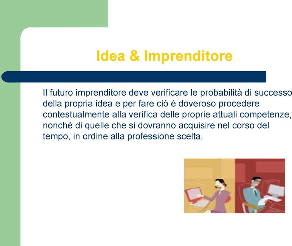 contestualmente alla verifica delle proprie attuali competenze, nonché di