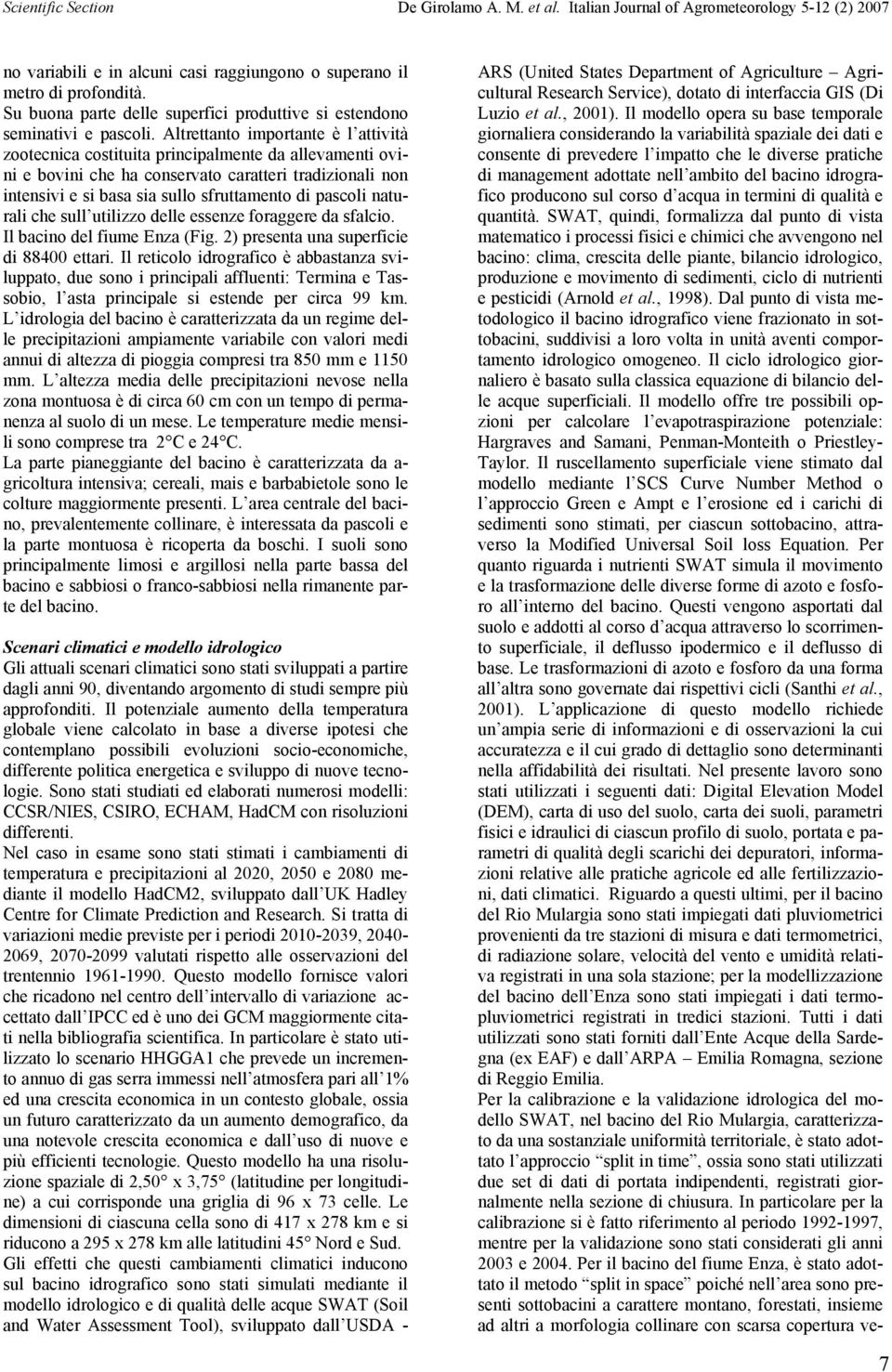 pascoli naturali che sull utilizzo delle essenze foraggere da sfalcio. Il bacino del fiume (Fig. 2) presenta una superficie di 88400 ettari.