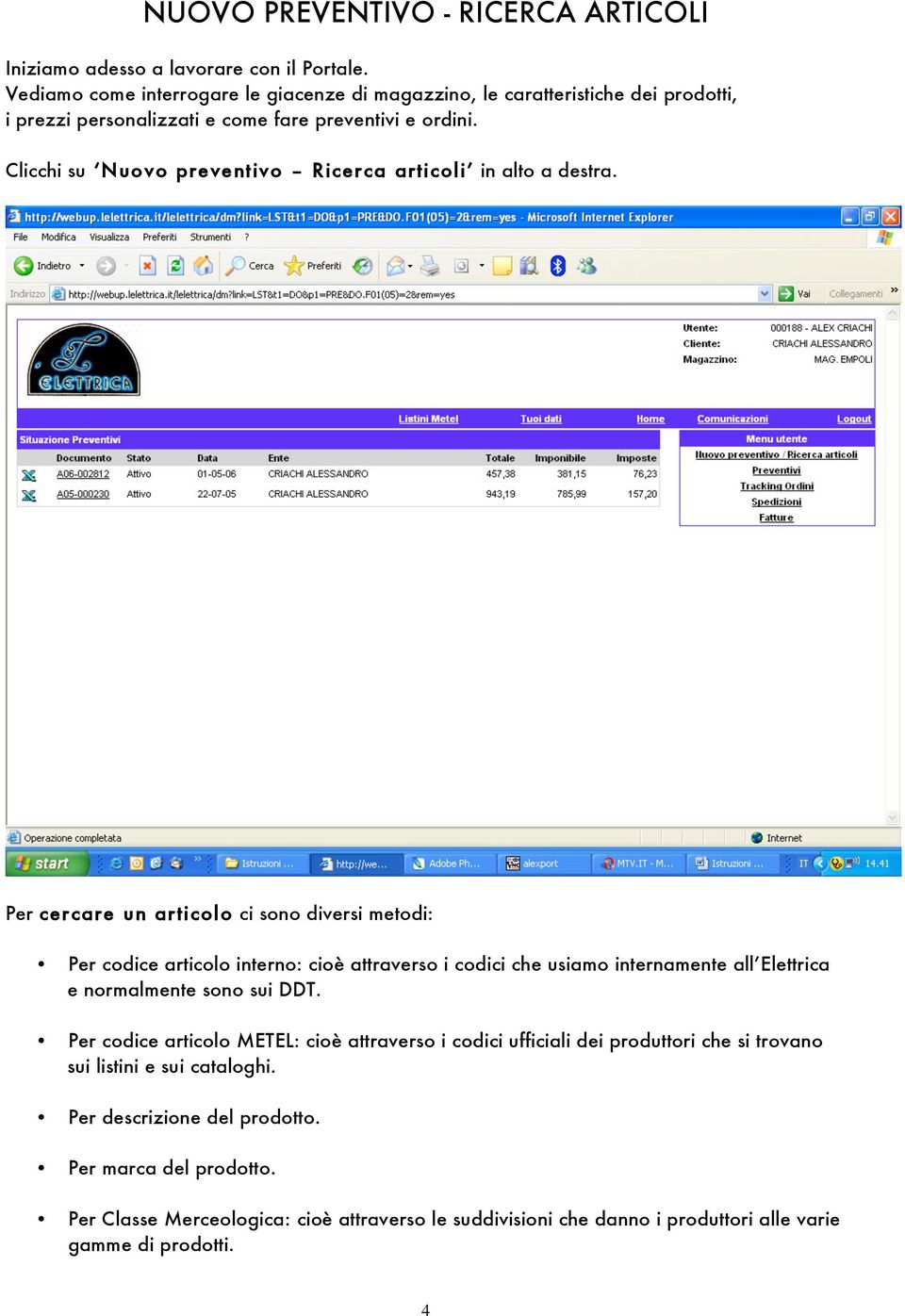 Clicchi su Nuovo preventivo Ricerca articoli in alto a destra.