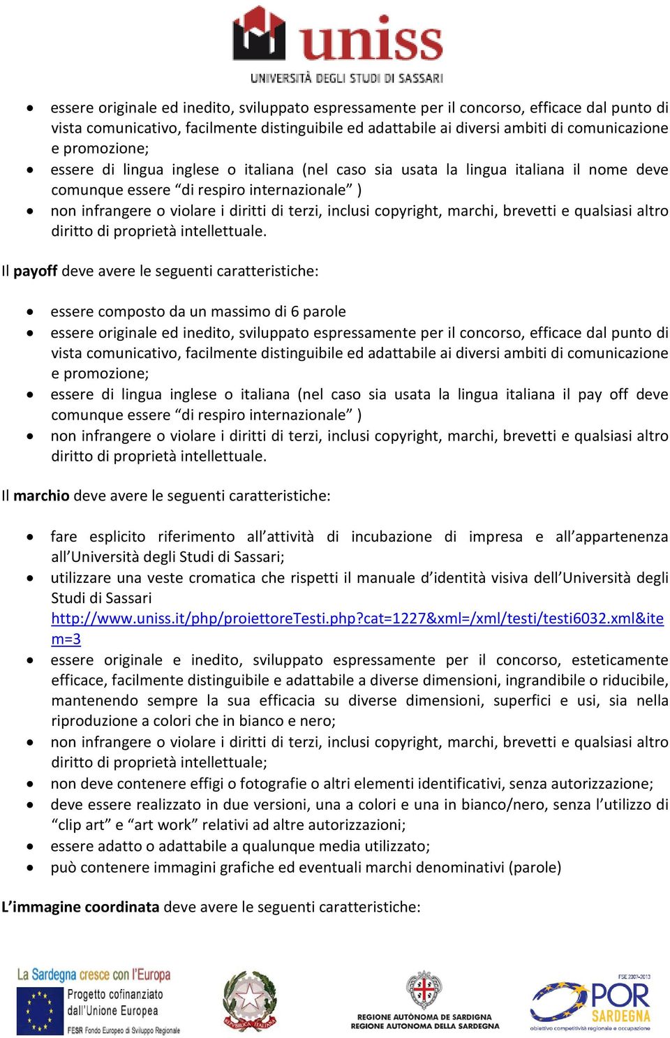 copyright, marchi, brevetti e qualsiasi altro diritto di proprietà intellettuale.