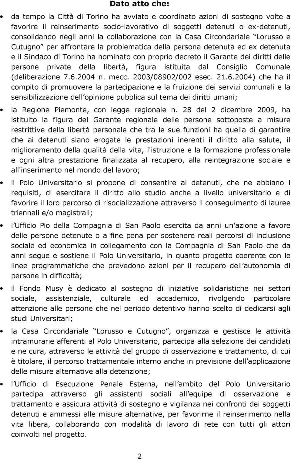 diritti delle persone private della libertà, figura istituita dal Consiglio Comunale (deliberazione 7.6.