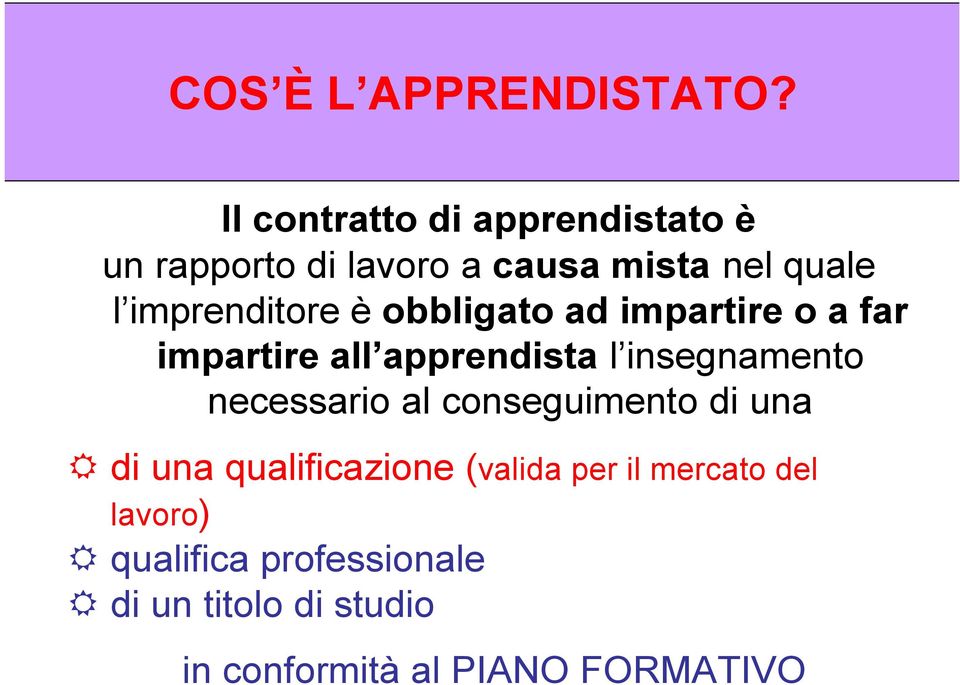 imprenditore è obbligato ad impartire o a far impartire all apprendista l insegnamento