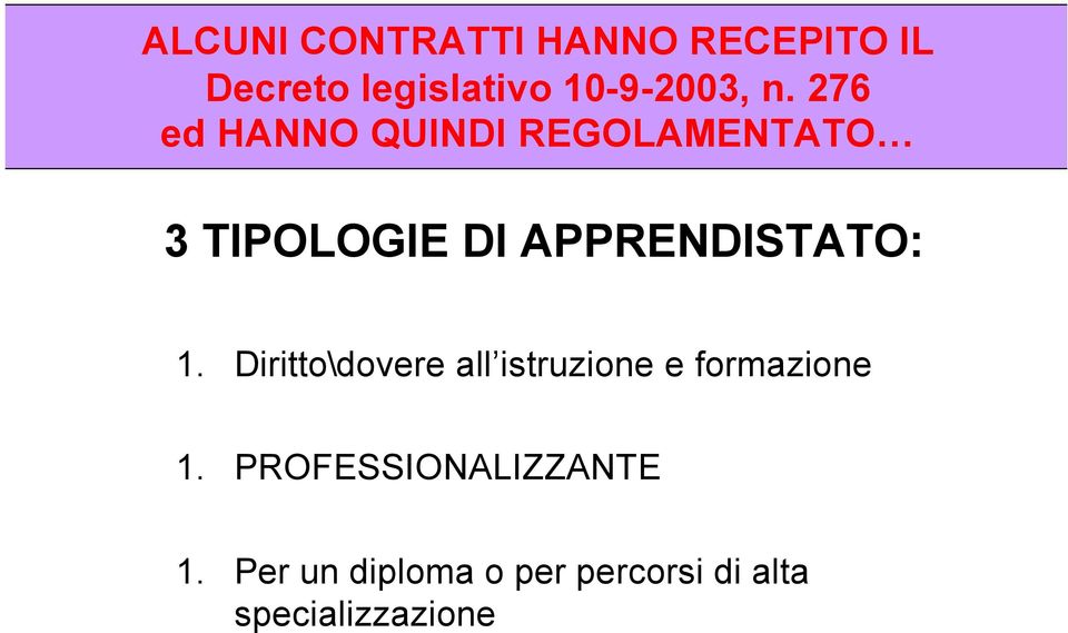 276 ed HANNO QUINDI REGOLAMENTATO 3 TIPOLOGIE DI APPRENDISTATO: