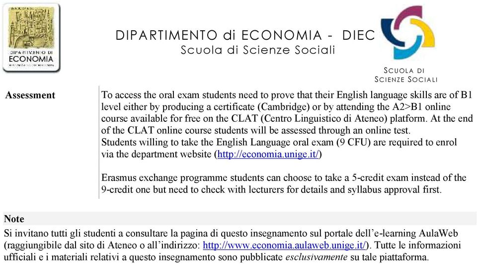Students willing to take the English Language oral exam (9 CFU) are required to enrol via the department website (http://economia.unige.