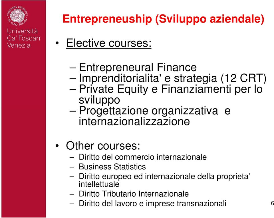 Other courses: Diritto del commercio internazionale Business Statistics Diritto europeo ed internazionale