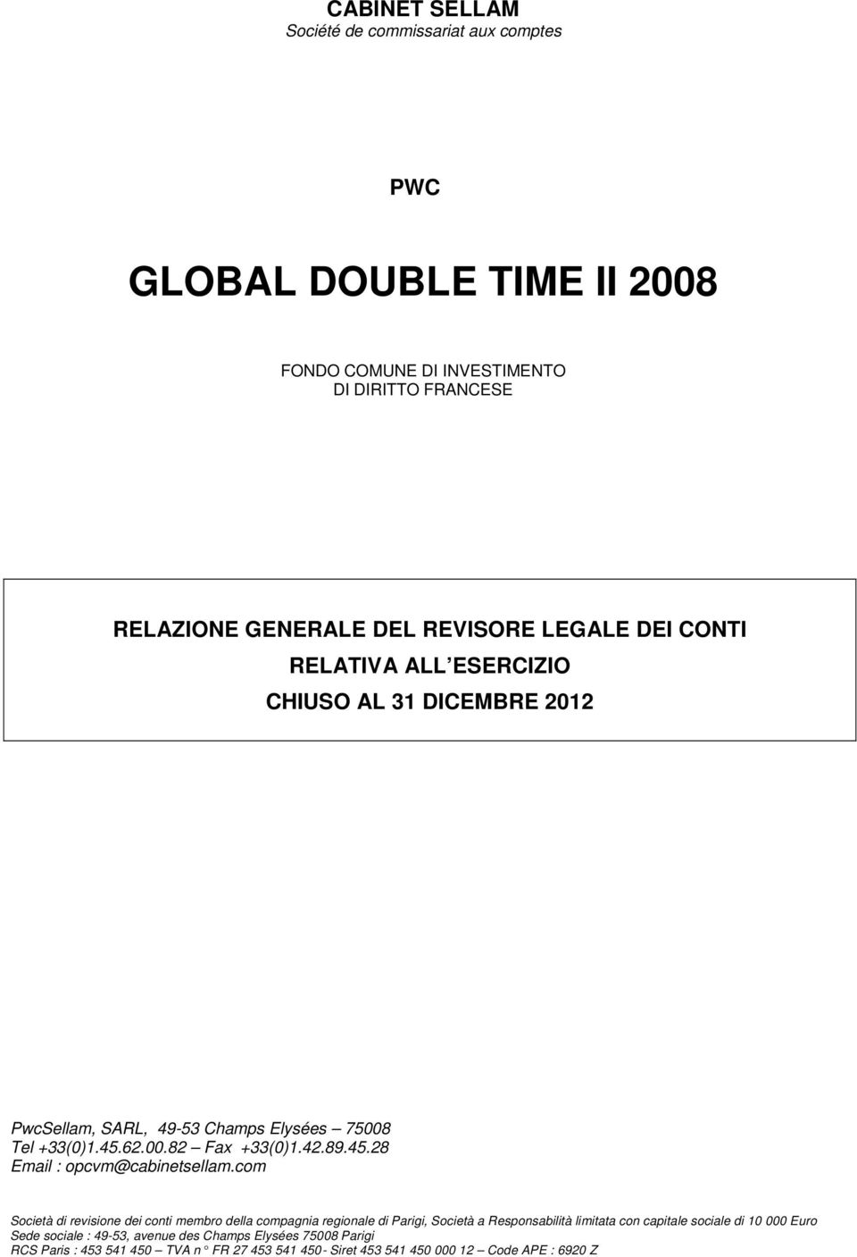 com Società di revisione dei conti membro della compagnia regionale di Parigi, Società a Responsabilità limitata con capitale sociale di 10 000 Euro Sede sociale
