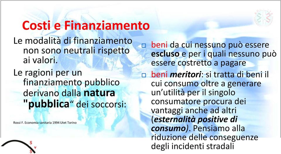 Economia sanitaria 1994 Utet Torino v beni da cui nessuno può essere escluso e per i quali nessuno può essere costretto a pagare beni