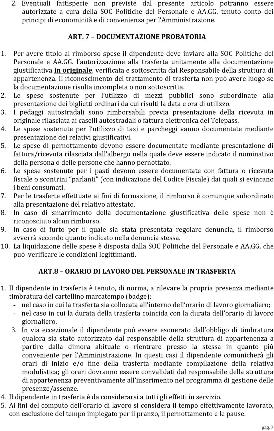 Per avere titolo al rimborso spese il dipendente deve inviare alla SOC Politiche del Personale e AA.GG.