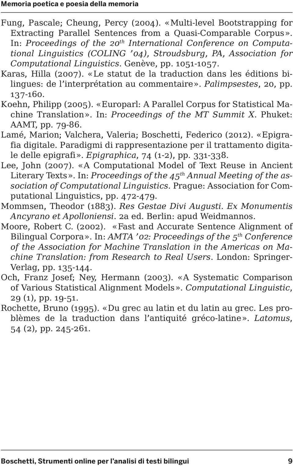 «Le statut de la traduction dans les éditions bilingues: de l interprétation au commentaire». Palimpsestes, 20, pp. 137-160. Koehn, Philipp (2005).