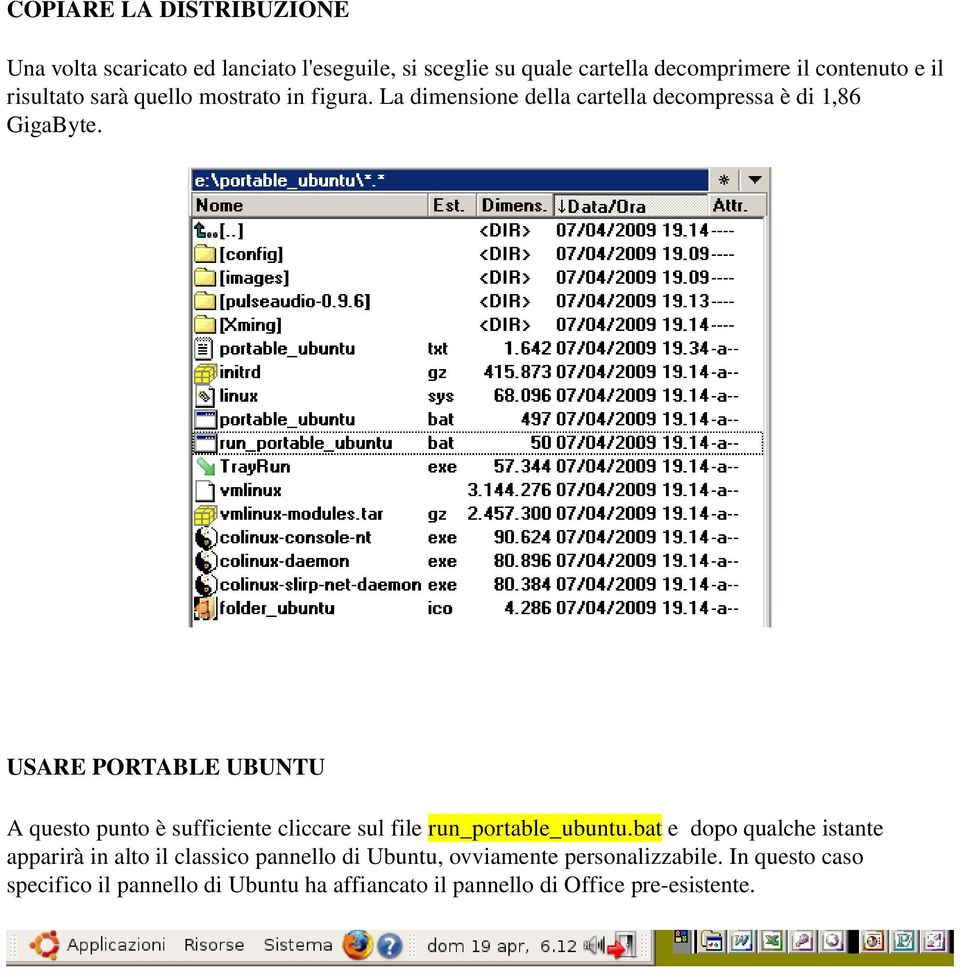 USARE PORTABLE UBUNTU A questo punto è sufficiente cliccare sul file run_portable_ubuntu.