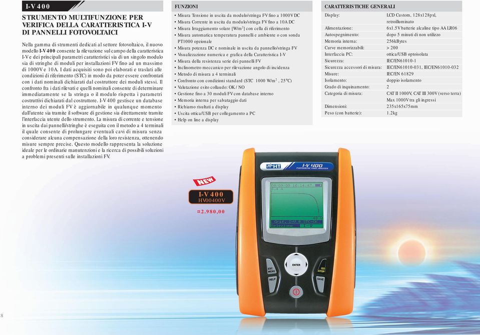 I dati acquisiti sono poi elaborati e traslati alle condizioni di riferimento (STC) in modo da poter essere confrontati con i dati nominali dichiarati dal costruttore dei moduli stessi.