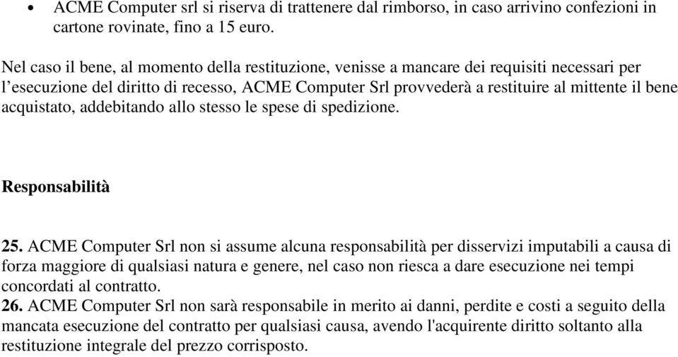 acquistato, addebitando allo stesso le spese di spedizione. Responsabilità 25.