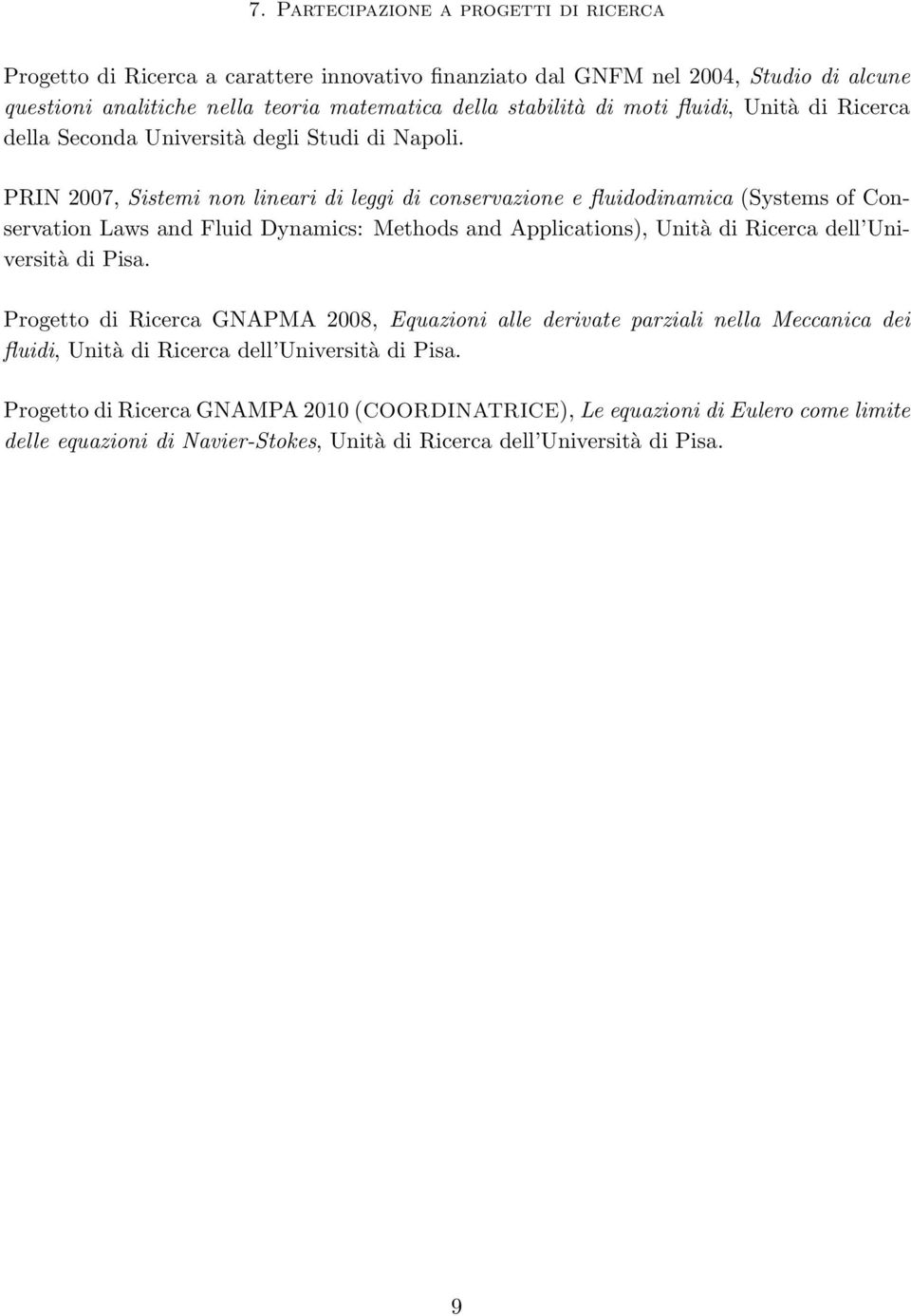 PRIN 2007, Sistemi non lineari di leggi di conservazione e fluidodinamica (Systems of Conservation Laws and Fluid Dynamics: Methods and Applications), Unità di Ricerca dell Università di