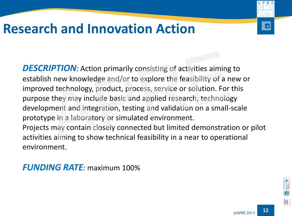 For this purpose they may include basic and applied research, technology development and integration, testing and validation on a small-scale prototype