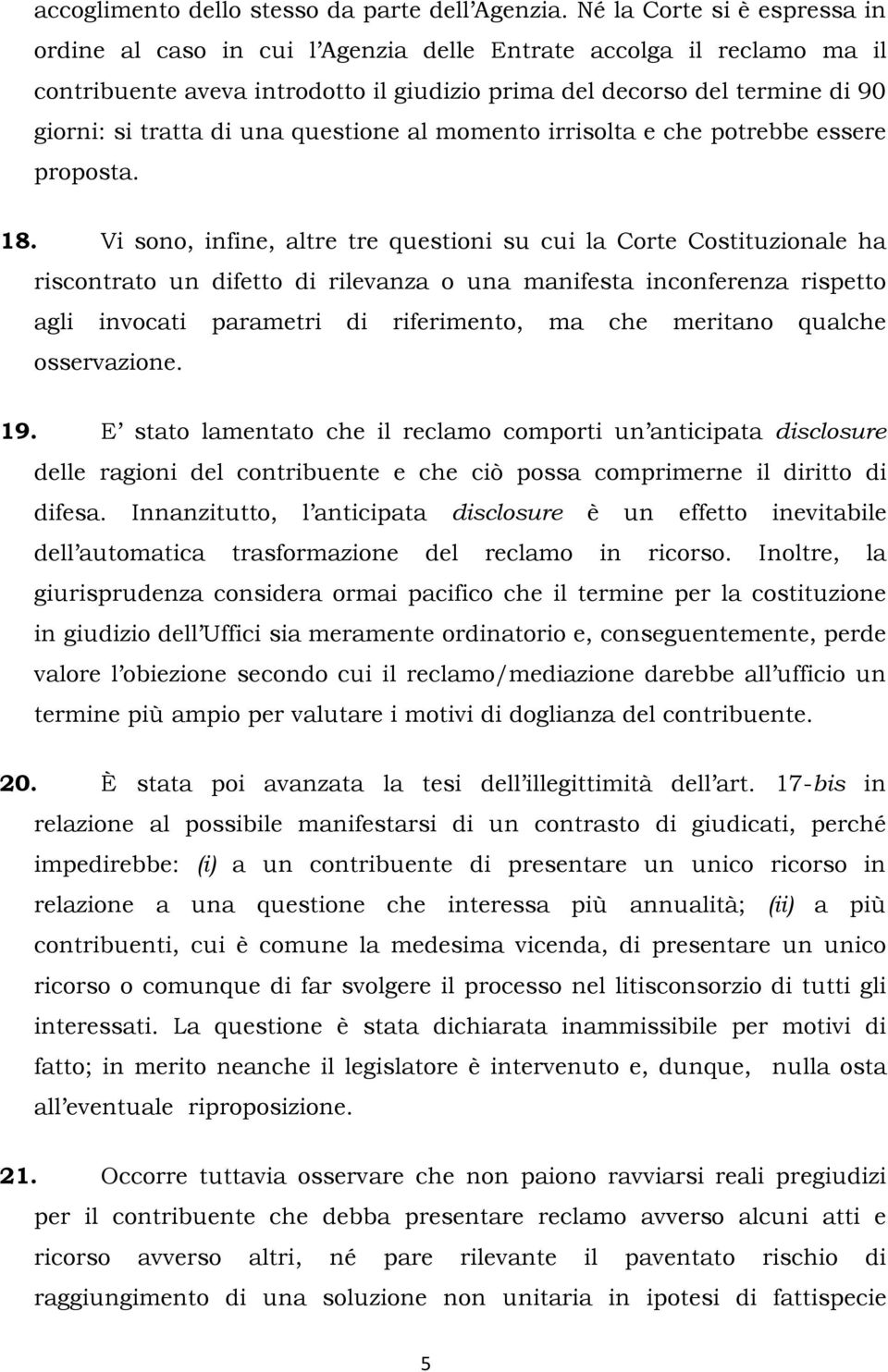 una questione al momento irrisolta e che potrebbe essere proposta. 18.