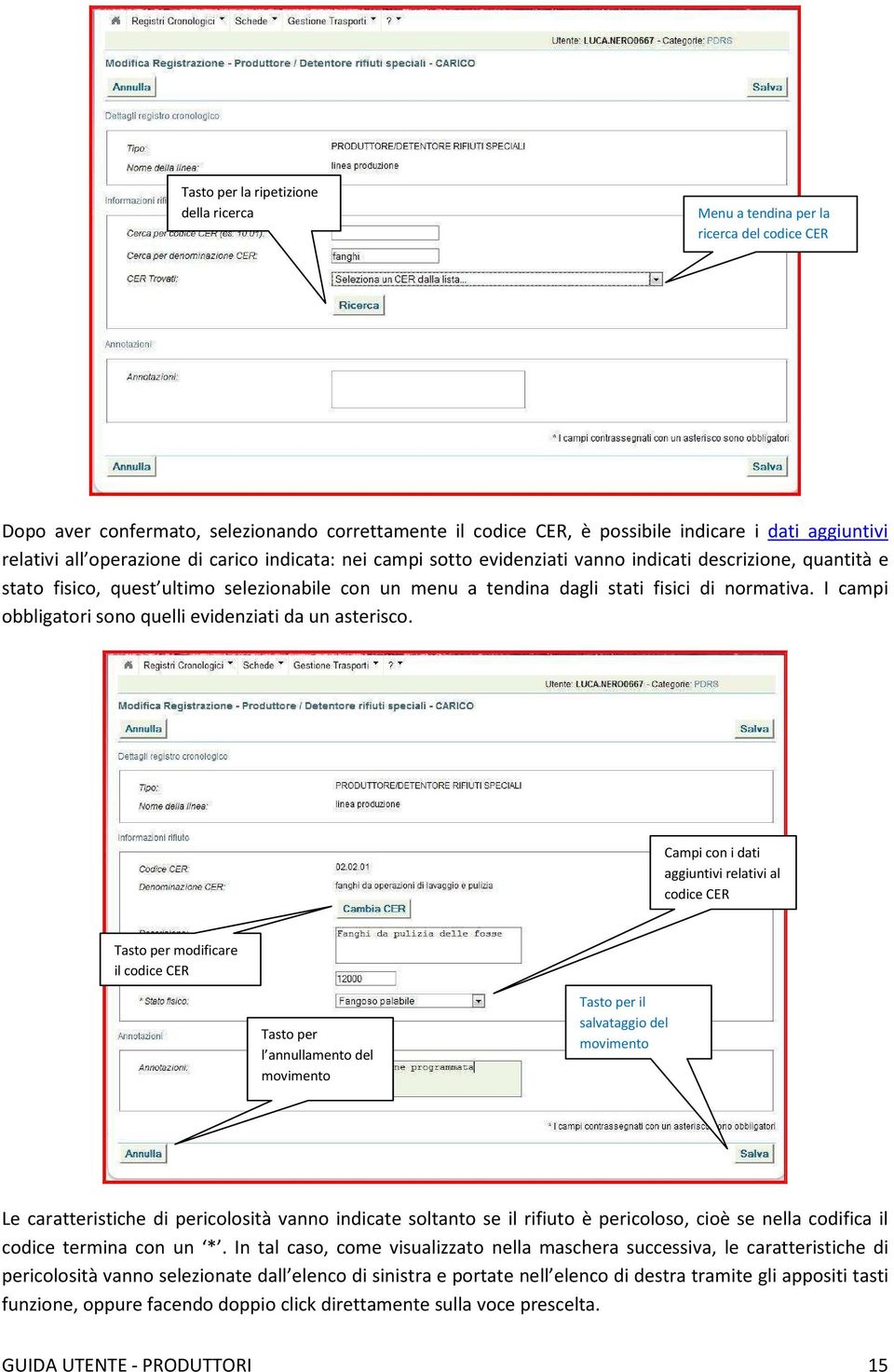 I campi obbligatori sono quelli evidenziati da un asterisco.